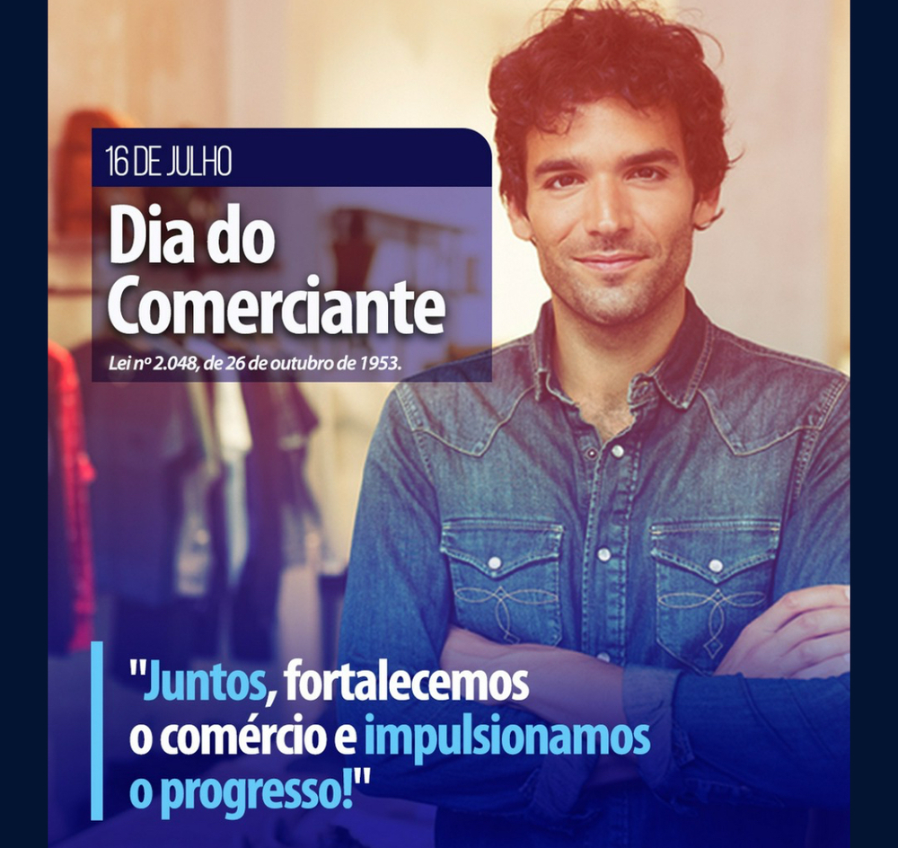 Comemorado em 16 de julho, o Dia do Comerciante merece ser valorizado e celebrado sempre