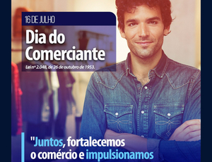 Comemorado em 16 de julho, o Dia do Comerciante merece ser valorizado e celebrado sempre