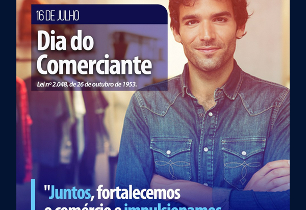 Comemorado em 16 de julho, o Dia do Comerciante merece ser valorizado e celebrado sempre