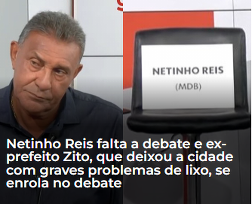 Netinho Reis falta a debate e ex-prefeito Zito, que deixou a cidade com graves problemas de lixo, se enrola no debate 