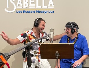 Leo Russo lanças single “Isabella” em parceria com Moacyr Luz; sucesso chega às plataformas digitais no dia 25 de outubro