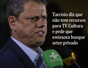 Tarcísio diz que não tem recursos para TV Cultura e pede que emissora busque setor privado