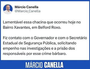 Chacina de Belford Roxo: Futuro prefeito, Deputado Márcio Canella pede ao Governador empenho nas investigações