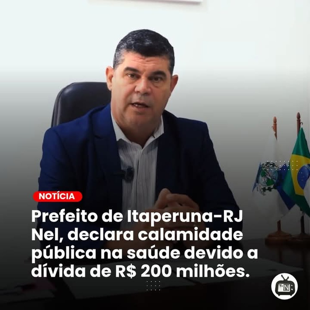 Veja Decreto: Prefeito de Itaperuna Nel declara estado de calamidade pública na Secretaria de Saúde