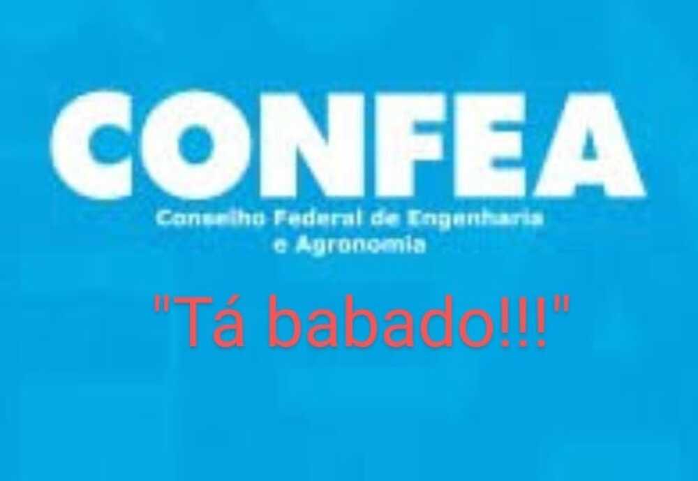 Não tem 'kaô', o sistema 'tá babado': CONFEA foi denunciado na Polícia Federal!