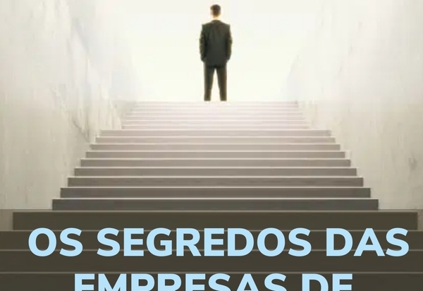 Os segredos das empresas de sucesso