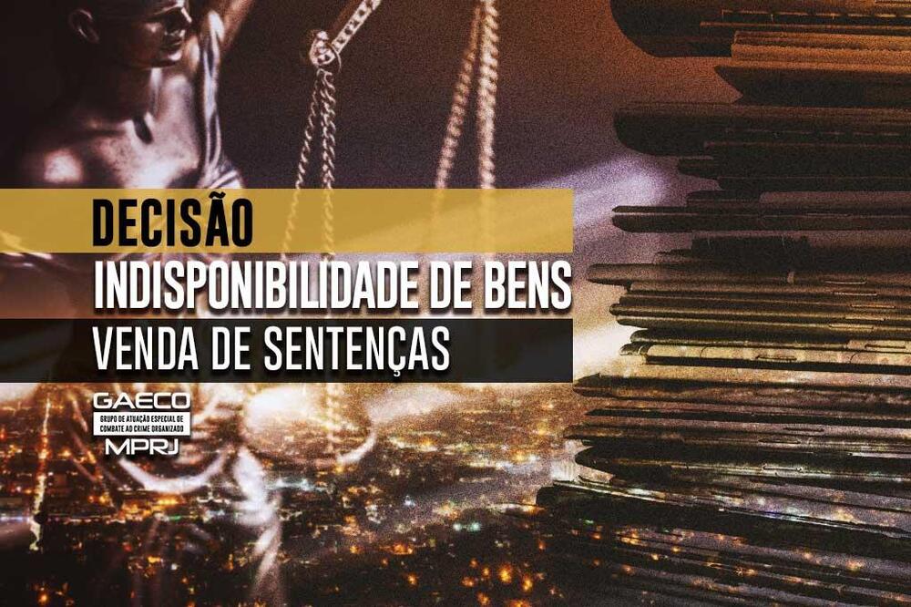 MPRJ obtém indisponibilidade de bens de juiz denunciado por venda de sentenças e cobrança de percentual sobre perícias judiciais