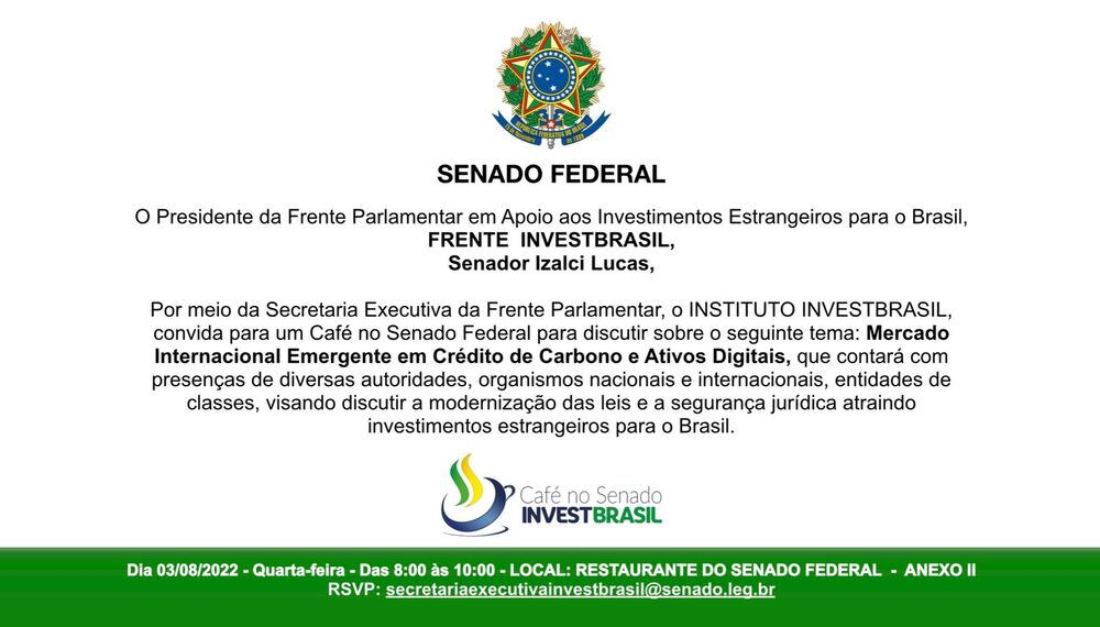 O Instituto Investbrasil, convida para um café no Senado federal para discutir sobre o mercado internacional emergente em crédito de carbono e ativos digitais